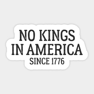 No Kings in America Since 1776 Sticker